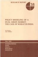Cover of: Policy modeling of a dual grain market: the case of wheat in India