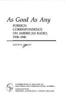 Cover of: As good as any: foreign correspondence on American radio, 1930-1940