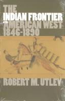 Cover of: The Indian frontier of the American West, 1846-1890 by Robert Marshall Utley