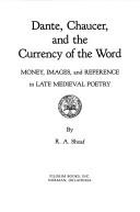 Cover of: Dante, Chaucer, and the currency of the word: money, images, and reference in late Medieval poetry