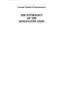 The Pathology of the myelinated axon by Asao Hirano