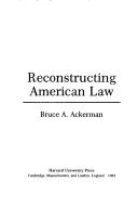 Cover of: Reconstructing American law by Bruce A. Ackerman
