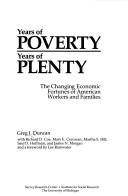Cover of: Years of poverty, years of plenty: the changing economic fortunes of American workers and families
