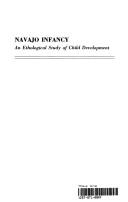 Cover of: Navajo infancy: an ethnological study of child development
