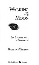 Cover of: Walking on the moon by Barbara Sjoholm