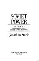 Cover of: Soviet power: the Kremlin's foreign policy--Brezhnev to Andropov