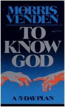 To know God by Morris L. Venden
