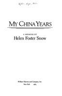 Cover of: My China years by Helen Foster Snow