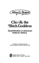 Cover of: Clio & the bitch goddess: quantification in American political history