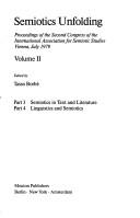 Cover of: Semiotics unfolding: proceedings of the second Congress of the International Association for Semiotic Studies, Vienna, July 1979