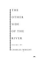 Cover of: The other side of the river by Charles Wright