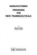 Cover of: Manufacturing processes for new pharmaceuticals by Marshall Sittig, Marshall Sittig