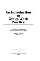 Cover of: An introduction to group work practice by Ronald W. Toseland, Ronald W. Toseland