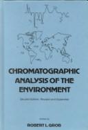 Cover of: Chromatographic analysis of the environment by edited by Robert L. Grob.