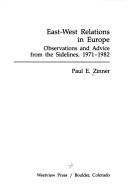 Cover of: East-West relations in Europe: observations and advice from the sidelines, 1971-1982