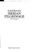 Lord Byron's Iberian pilgrimage by Gordon Kent Thomas