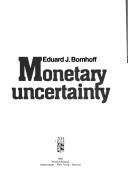Monetary uncertainty by Eduard Jan Bomhoff