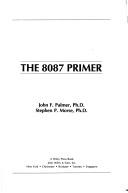 Cover of: The 8087 primer by John F. Palmer