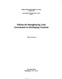 Cover of: Policies for strenghthening local government in developing countries