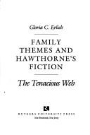 Family Themes and Hawthorne's Fiction by Gloria C. Erlich