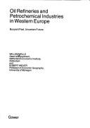Cover of: Oil refineries and petrochemical industries in western Europe: buoyant past, uncertain future