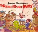 Cover of: Worse than Willy! by James Stevenson