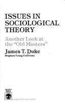 Cover of: Issues in sociological theory: another look at the "old masters"