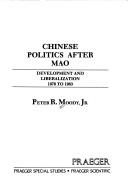 Cover of: Chinese politics after Mao: development and liberalization, 1976-1983