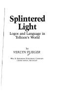 Cover of: Splintered light: logos and language in Tolkien's world