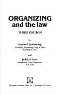 Cover of: Organizing and the law by Stephen I. Schlossberg