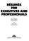 Cover of: Résumés for executives and professionals