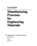 Cover of: Manufacturing processes for engineering materials. by Serope Kalpakjian