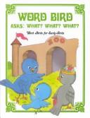 Cover of: Word Bird asks: What? What? What?