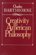 Cover of: Creativity in American philosophy by Charles Hartshorne