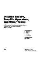 Dilation theory, Toeplitz operators, and other topics
