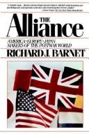 Cover of: The alliance--America, Europe, Japan by Richard J. Barnet