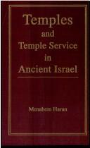 Temples and temple-service in ancient Israel by Menahem Haran