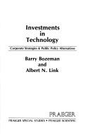 Cover of: Investments in technology: corporate strategies & public policy alternatives