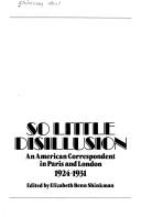 Cover of: So little disillusion: letters, articles, diaries of Paul Shinkman, an American correspondent in Paris and London, 1924-1931