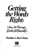 Cover of: Getting the words right: how to revise, edit & rewrite
