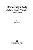Cover of: Democracy's body: Judson Dance Theater, 1962-1964