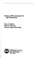 Cover of: Using a microcomputer in the classroom by Gary G. Bitter, Gary G. Bitter