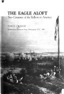 Cover of: The eagle aloft: two centuries of the balloon in America