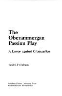 Cover of: The Oberammergau Passion Play: a lance against civilization