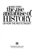 Cover of: use and abuse of history, or, How the past is taught