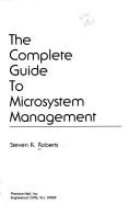 Cover of: The complete guide to microsystem management