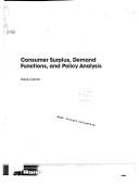 Cover of: Consumer surplus, demand functions, and policy analysis