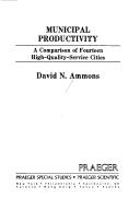Cover of: Municipal productivity: a comparison of fourteen high-quality-service cities