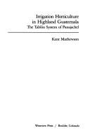 Cover of: Irrigation horticulture in highland Guatemala: the tablón system of Panajachel