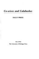 Cover of: Co-wives and calabashes | Sally Price